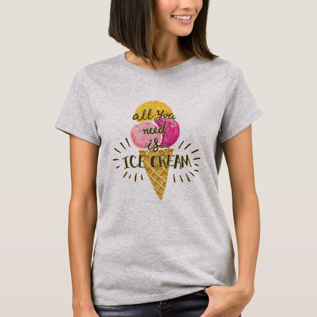 Allt du behöver är Ice Cream T-Shirt (Framsida)