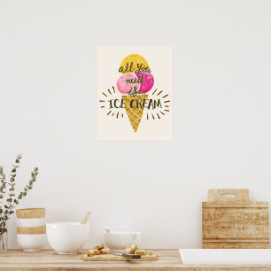 Allt du behöver är iskräm - Roligt Wall Art-utskri Poster