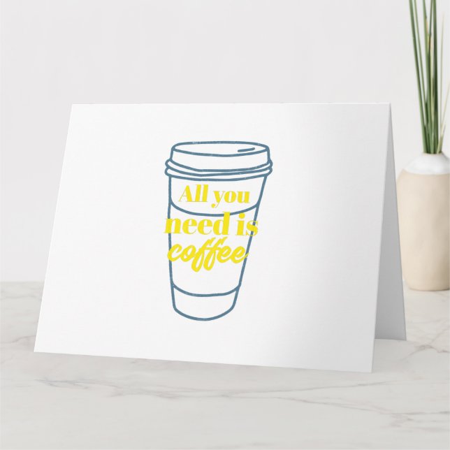 ALLT DU BEHÖVER ÄR KAFFE KORT (Framsida)