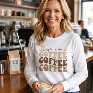Allt du behöver är kaffe. t shirt