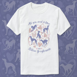 Allt du behöver är kärlek Italienska Greyhound Per T Shirt