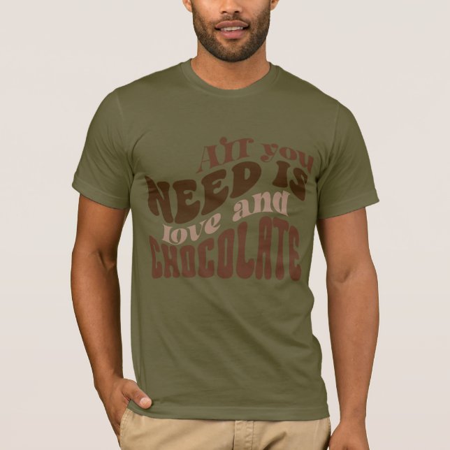 Allt du behöver är Kärlek och choklad T Shirt (Framsida)