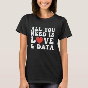 Allt du behöver är kärlek och data lärare t shirt