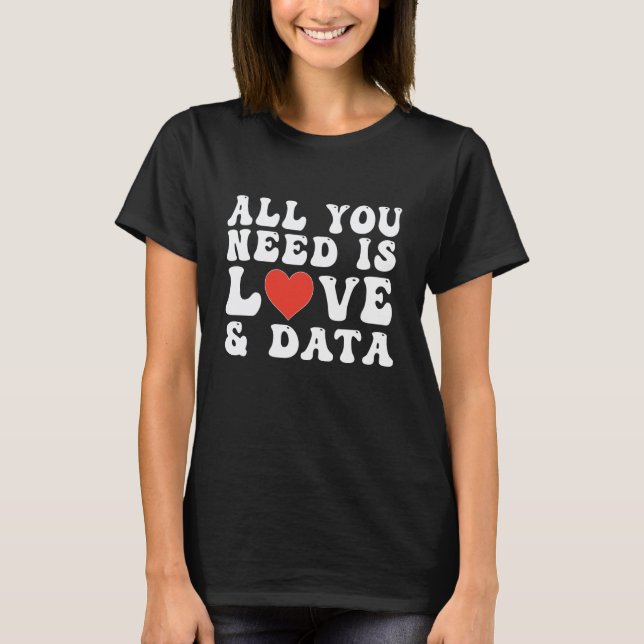 Allt du behöver är kärlek och data lärare t shirt (Framsida)
