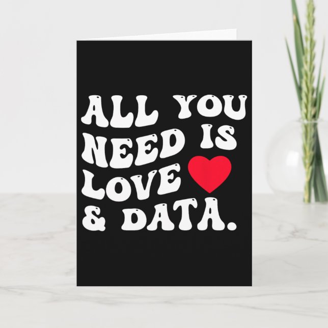 Allt Du Behöver Är Kärlek Och Data Roligt Alla Hjä Kort (Framsida)