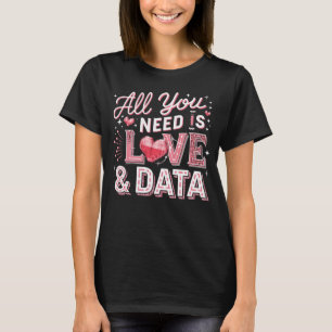 Allt du behöver är Kärlek och Data Valentine Scien T Shirt