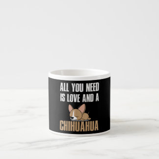 Allt du behöver är Kärlek och en Chihuahua. Espressomugg