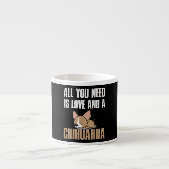 Allt du behöver är Kärlek och en Chihuahua. Espressomugg (Framsidan)