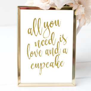 Allt du behöver är kärlek och en cupcakes-skylt i poster