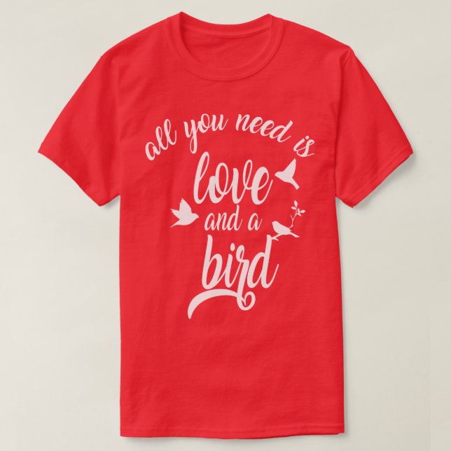 Allt du behöver är kärlek och en fågel1 t shirt (Design framsida)