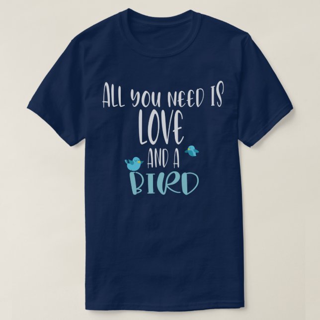 Allt du behöver är kärlek och en fågel2 t shirt (Design framsida)