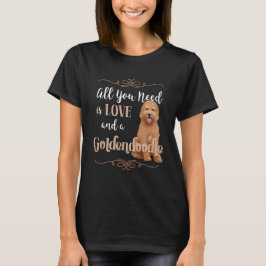 Allt du behöver är Kärlek och en Goldendoodle T Shirt