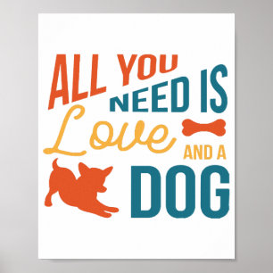 Allt du behöver är Kärlek och en Hund Poster