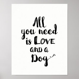 Allt du behöver är Kärlek och en Hund Poster