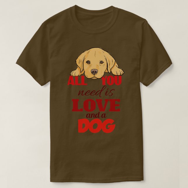 Allt du behöver är Kärlek och en Hund T Shirt (Design framsida)