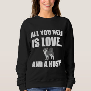 Allt du behöver är Kärlek och en Husky-Hund. T Shirt