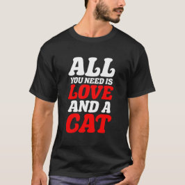 Allt du behöver är kärlek och en katt t shirt