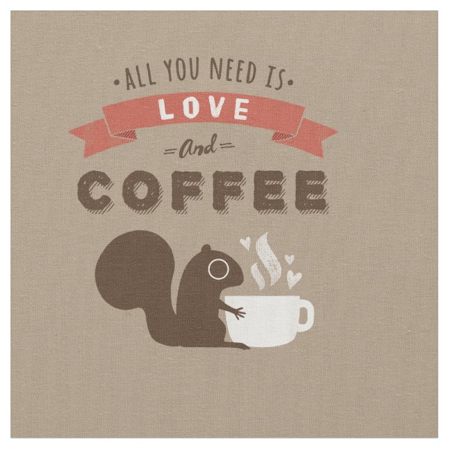 Allt du behöver är Kärlek och kaffe | Cute Squirre Tyg (Närbild)