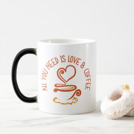 Allt du behöver är Kärlek och kaffe Magisk Mugg