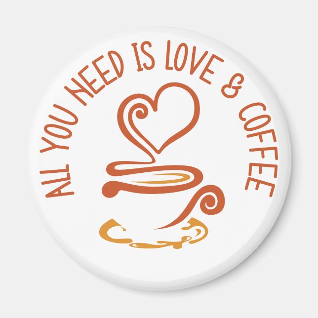 Allt du behöver är Kärlek och kaffe Magnet (Framsidan)