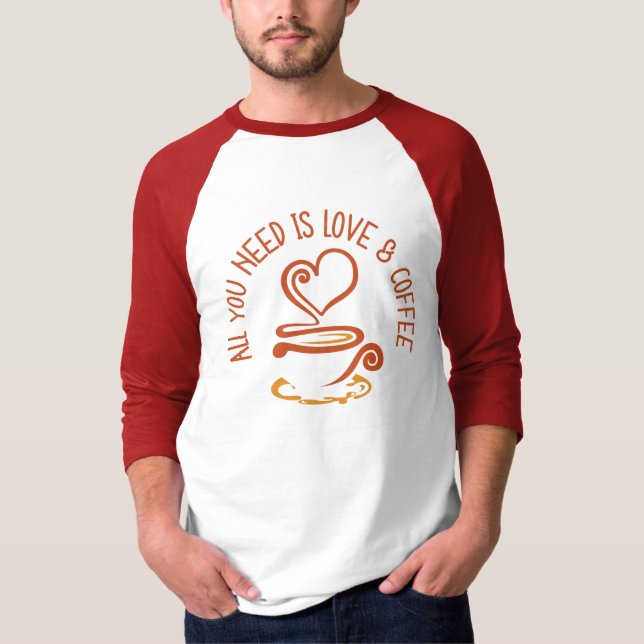 Allt du behöver är Kärlek och kaffe T Shirt (Framsida)
