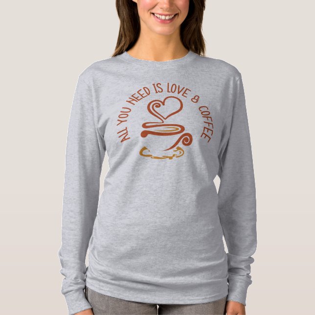 Allt du behöver är Kärlek och kaffe T Shirt (Framsida)