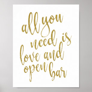 Allt du behöver är kärlek och öppen bar Guld 8x10 Poster