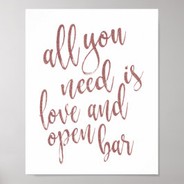 Allt du behöver är kärlek och öppen bar Rosa Guld Poster