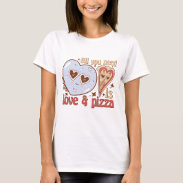 Allt du behöver är kärlek och Pizza. T Shirt