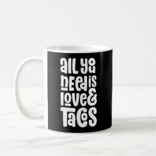 Allt du behöver är Kärlek och Tacos Kaffemugg