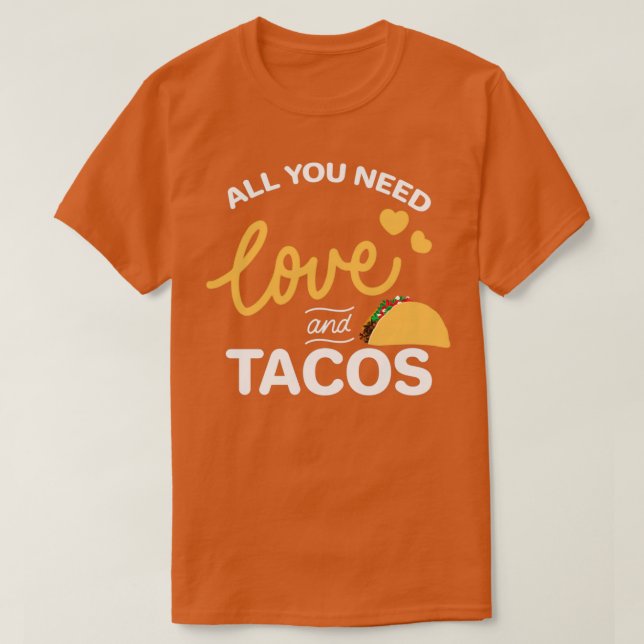 Allt du behöver är Kärlek och Tacos T Shirt (Design framsida)
