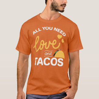 Allt du behöver är Kärlek och Tacos T Shirt