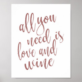 Allt du behöver är kärlek och vin Roséguldskylt Poster