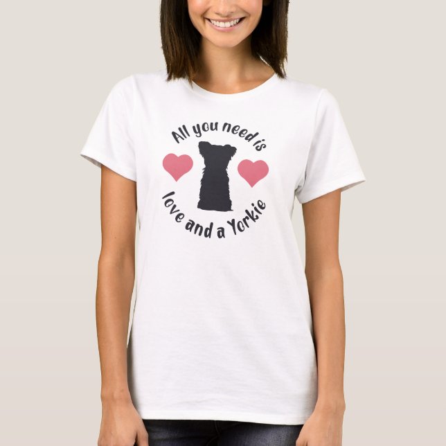 Allt du behöver är Kärlek och Yorkie T Shirt (Framsida)