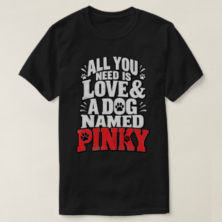 Allt Du Behöver Är Kärlek Pinky Hund Namn Design T Shirt