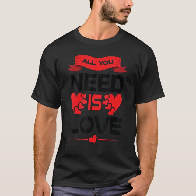 Allt du behöver är kärlek t shirt (Framsida)