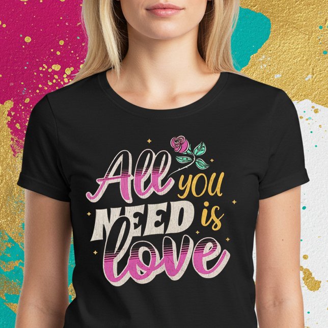 Allt du behöver är Kärlek T Shirt (Skapare uppladdad)