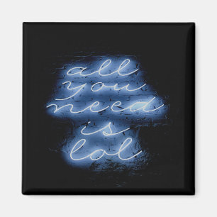 Allt du behöver är LOL Neon Blue Sign Magnet