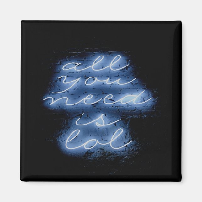 Allt du behöver är LOL Neon Blue Sign Magnet (Framsidan)