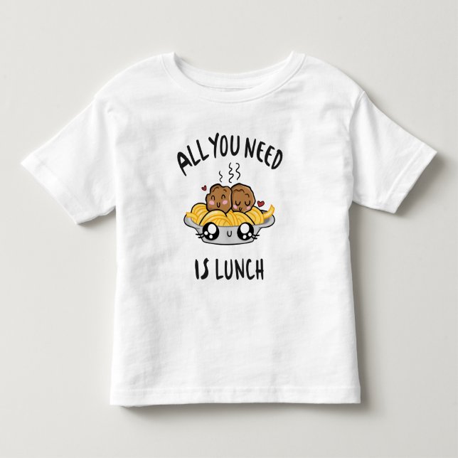 Allt du behöver är lunch t shirt (Framsida)