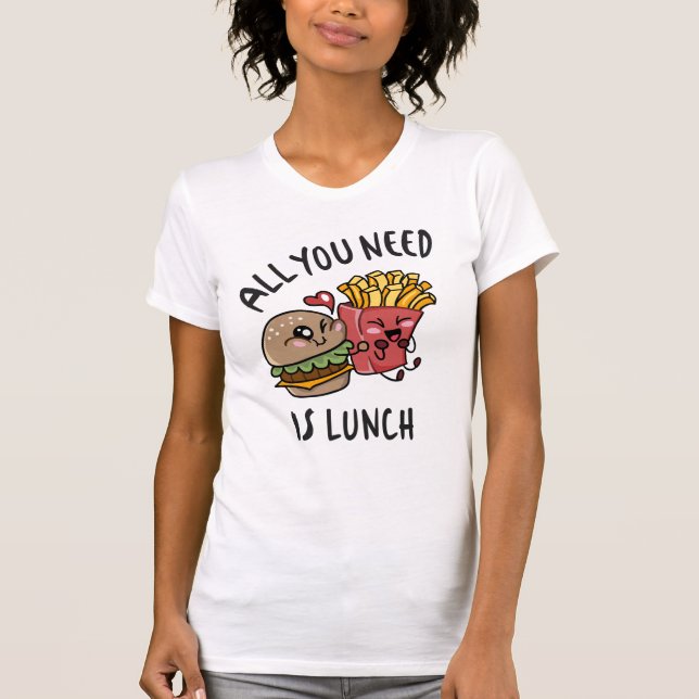 Allt du behöver är lunch t shirt (Framsida)