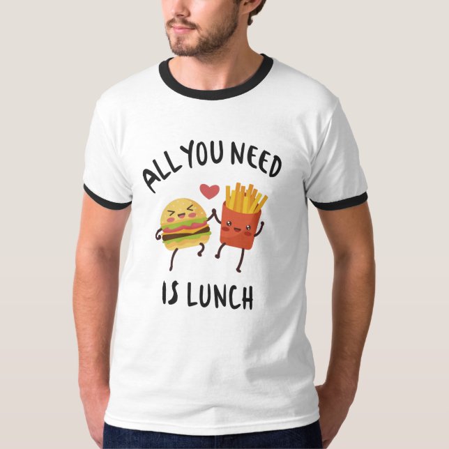 Allt du behöver är lunch t shirt (Framsida)