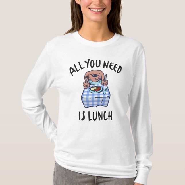 Allt du behöver är lunch t shirt (Framsida)