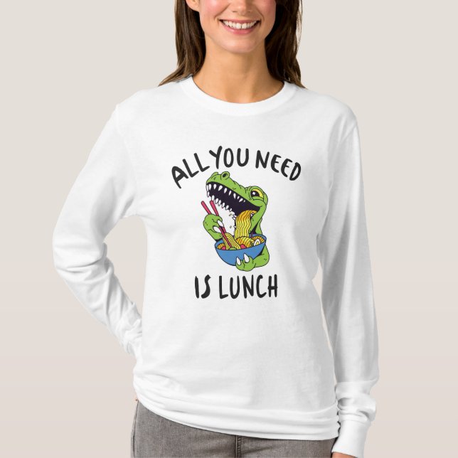 Allt du behöver är lunch t shirt (Framsida)
