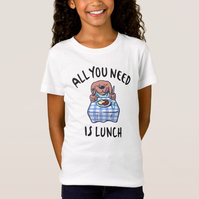 Allt du behöver är lunch t shirt (Framsida)