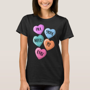 Allt du behöver är Luv Hearts Candy Kärlek Valenti T Shirt