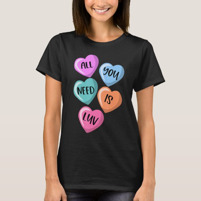 Allt du behöver är Luv Hearts Candy Kärlek Valenti T Shirt (Framsida)