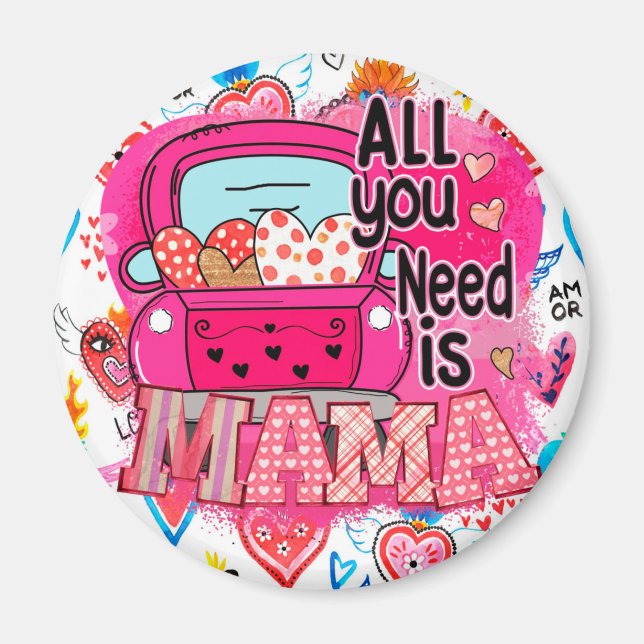 Allt du behöver är Mamma Hälsning Magnet (Framsidan)