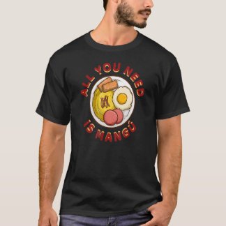 Allt du behöver är Mangú T Shirt