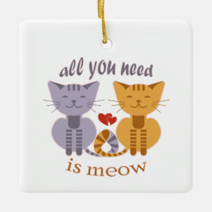 Allt du behöver är meow valentin katt julgransprydnad keramik